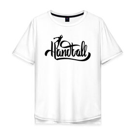 Мужская футболка хлопок Oversize с принтом Handball lettering , 100% хлопок | свободный крой, круглый ворот, “спинка” длиннее передней части | hand ball | handball | play | игра | игра в ганбол | игра с мячом | мяч | руки | футбол