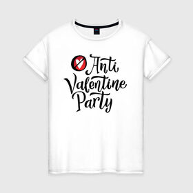 Женская футболка хлопок с принтом Anti Valentine Party , 100% хлопок | прямой крой, круглый вырез горловины, длина до линии бедер, слегка спущенное плечо | 14 февраля | антивалентин | день святого  валентина | любовь | подарок