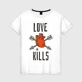 Женская футболка хлопок с принтом LOVE KILLS , 100% хлопок | прямой крой, круглый вырез горловины, длина до линии бедер, слегка спущенное плечо | 14 февраля | антивалентин | день святого  валентина | любовь | подарок