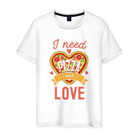Мужская футболка хлопок с принтом i need pizza not love , 100% хлопок | прямой крой, круглый вырез горловины, длина до линии бедер, слегка спущенное плечо. | 14 февраля | антивалентин | день святого  валентина | любовь | подарок