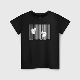 Детская футболка хлопок с принтом Slave To The System , 100% хлопок | круглый вырез горловины, полуприлегающий силуэт, длина до линии бедер | anonymous | barcode | code | hack | hacker | mr robot | system | анонимус | код | мистер робот | раб системы | хакер