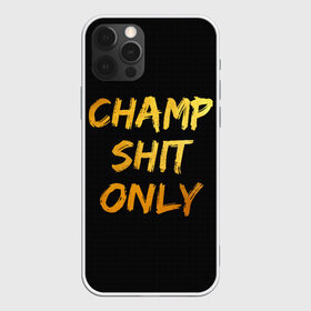 Чехол для iPhone 12 Pro Max с принтом Champ shit only , Силикон |  | champ | el cucuy | ferguson | goin diamond | mma | tony | ufc | бабай. бабайка | бокс | борьба | джиу джитсу | тони | фергюсон | чемпион | эль кукуй