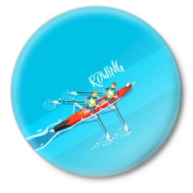 Значок с принтом Rowers ,  металл | круглая форма, металлическая застежка в виде булавки | rowing | sport | байдарки | гребец | гребцы | лодки | лодочный спорт | спорт | спортсмен | спортсмены