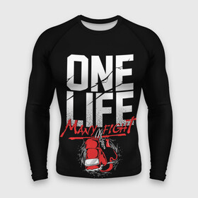 Мужской рашгард 3D с принтом One Life Many Fight ,  |  | art | boxing | fight | gloves | quote | sport | арт | бой | бокс | перчатки | спорт | цитата