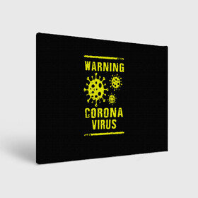 Холст прямоугольный с принтом Warning Corona Virus , 100% ПВХ |  | 2019 | 2019 ncov | 2020 | corona | coronavirus | market | ncov | pneumonia | seafood | virus | warning | wuhan | вирус | внимание | китай | коронавирус | осторожно | ухань | уханьский коронавирус | штамм