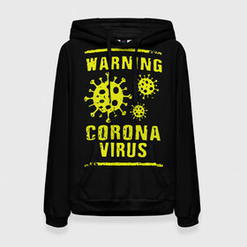 Женская толстовка 3D с принтом Warning Corona Virus , 100% полиэстер  | двухслойный капюшон со шнурком для регулировки, мягкие манжеты на рукавах и по низу толстовки, спереди карман-кенгуру с мягким внутренним слоем. | 2019 | 2019 ncov | 2020 | corona | coronavirus | market | ncov | pneumonia | seafood | virus | warning | wuhan | вирус | внимание | китай | коронавирус | осторожно | ухань | уханьский коронавирус | штамм