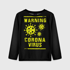 Детский лонгслив 3D с принтом Warning Corona Virus , 100% полиэстер | длинные рукава, круглый вырез горловины, полуприлегающий силуэт
 | 2019 | 2019 ncov | 2020 | corona | coronavirus | market | ncov | pneumonia | seafood | virus | warning | wuhan | вирус | внимание | китай | коронавирус | осторожно | ухань | уханьский коронавирус | штамм
