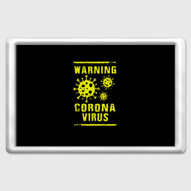 Магнит 45*70 с принтом Warning Corona Virus , Пластик | Размер: 78*52 мм; Размер печати: 70*45 | 2019 | 2019 ncov | 2020 | corona | coronavirus | market | ncov | pneumonia | seafood | virus | warning | wuhan | вирус | внимание | китай | коронавирус | осторожно | ухань | уханьский коронавирус | штамм