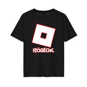 Женская футболка хлопок Oversize с принтом ROBLOX , 100% хлопок | свободный крой, круглый ворот, спущенный рукав, длина до линии бедер
 | game | gamer | logo | minecraft | roblox | simulator | игра | конструктор | лого | майнкрафт | симулятор | строительство | фигура