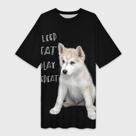 Платье-футболка 3D с принтом Sleep Eat Play Repeat (Хаски) ,  |  | Тематика изображения на принте: dog | husky | puppy | siberian husky | sleep eat play repeat | белая собака | белый щенок | ездовая собака | кружка | лайка | лайка щенок | подушка | сибирский хаски | собака | собачья жизнь | сумка | термокружка | фартук