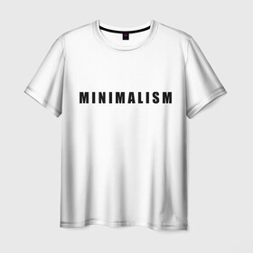 Мужская футболка 3D с принтом Минимализм , 100% полиэфир | прямой крой, круглый вырез горловины, длина до линии бедер | Тематика изображения на принте: art | minimalism | style | арт | без дизайна | буквы | иностранная | искусство | минимализм | надпись | прикольная | символ | стиль | шрифт