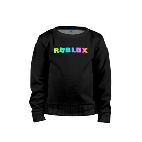 Детский свитшот хлопок с принтом ROBLOX , 100% хлопок | круглый вырез горловины, эластичные манжеты, пояс и воротник | roblox | игра | компьютерная игра | логотип | онлайн | онлайн игра | роблакс | роблокс