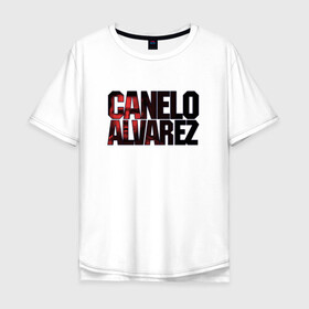 Мужская футболка хлопок Oversize с принтом Canelo Alvarez , 100% хлопок | свободный крой, круглый ворот, “спинка” длиннее передней части | 