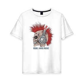 Женская футболка хлопок Oversize с принтом Rebel hard music , 100% хлопок | свободный крой, круглый ворот, спущенный рукав, длина до линии бедер
 | punk | rebel hard music | rock | метал | металл | панк | панки | рок | рокер | тяжелая музыка