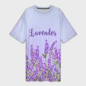 Платье-футболка 3D с принтом Lavander ,  |  | Тематика изображения на принте: 8 марта | lavanda | лаванда | праздник | цветы