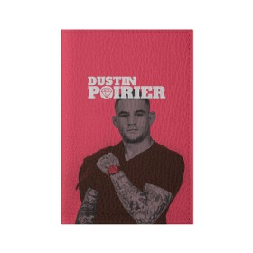 Обложка для паспорта матовая кожа с принтом Dustin Poirier , натуральная матовая кожа | размер 19,3 х 13,7 см; прозрачные пластиковые крепления | 