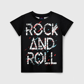 Детская футболка 3D с принтом Rock And Roll , 100% гипоаллергенный полиэфир | прямой крой, круглый вырез горловины, длина до линии бедер, чуть спущенное плечо, ткань немного тянется | модный | музыка | надписи | надпись | песня | рок н ролл | символы | сообщение | танец | текст | фраза | цитаты | черный