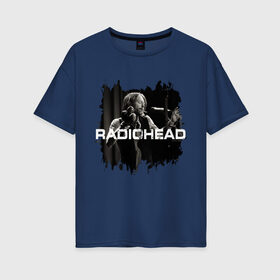 Женская футболка хлопок Oversize с принтом Radiohead , 100% хлопок | свободный крой, круглый ворот, спущенный рукав, длина до линии бедер
 | radiohead | thomas edward yorke | альтернативный рок | арт рок | джонни гринвуд | инди рок | колин гринвуд | том йорк | фил селуэй | эд о’брайен | экспериментальный рок | электронная музыка