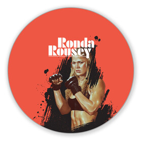 Коврик для мышки круглый с принтом Ronda Rousey , резина и полиэстер | круглая форма, изображение наносится на всю лицевую часть | mma | ronda rousey | rowdy | ufc | мма | ронда роузи