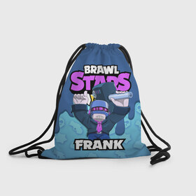 Рюкзак-мешок 3D с принтом BRAWL STARS FRANK , 100% полиэстер | плотность ткани — 200 г/м2, размер — 35 х 45 см; лямки — толстые шнурки, застежка на шнуровке, без карманов и подкладки | brawl stars | brawl stars frank | brawler | frank | бравл старз | бравлер | игры | фрэнк