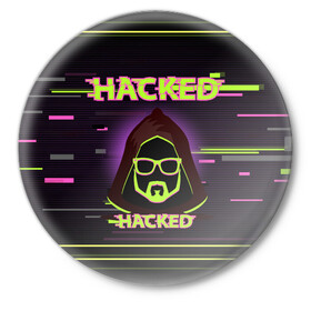 Значок с принтом Hacked ,  металл | круглая форма, металлическая застежка в виде булавки | cybepunk | hacked | hacker | it | аноним | анонимус | взлом | взломщик | киберпанк | программист | хак | хакер