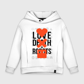 Детское худи Oversize хлопок с принтом LOVE DEATH ROBOTS (LDR) , френч-терри — 70% хлопок, 30% полиэстер. Мягкий теплый начес внутри —100% хлопок | боковые карманы, эластичные манжеты и нижняя кромка, капюшон на магнитной кнопке | death | fantastic | future | ldr | love | love death and robots | love death robots | netflix | robots | sci fi | будущее | лдр | любовь | нетфликс | роботы | фантастика