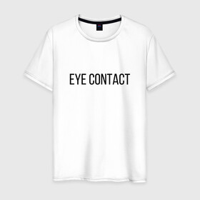 Мужская футболка хлопок с принтом EYE CONTACT , 100% хлопок | прямой крой, круглый вырез горловины, длина до линии бедер, слегка спущенное плечо. | Тематика изображения на принте: contact | eye | eyes | глазной | груди | грудь | зрительный | контакт | на | надпись | не | простая | смотри