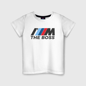 Детская футболка хлопок с принтом BMW THE BOSS , 100% хлопок | круглый вырез горловины, полуприлегающий силуэт, длина до линии бедер | bmw | bmw performance | m | motorsport | performance | бмв | бэха | моторспорт