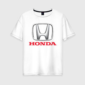 Женская футболка хлопок Oversize с принтом HONDA , 100% хлопок | свободный крой, круглый ворот, спущенный рукав, длина до линии бедер
 | 2020 | accord | auto | civic | honda | sport | авто | автомобиль | автомобильные | бренд | марка | машины | спорт | хонда
