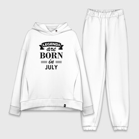 Женский костюм хлопок Oversize с принтом Legends are born in july ,  |  | Тематика изображения на принте: birthday | born | gift | happy birthday | legends | день рождения | июль | легенды | подарка | праздник