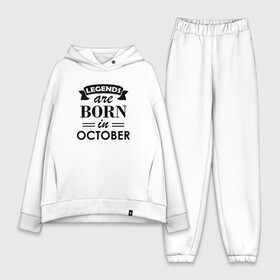 Женский костюм хлопок Oversize с принтом Legends are born in october ,  |  | Тематика изображения на принте: birthday | born | gift | happy birthday | legends | день рождения | легенды | октябрь | подарка | праздник