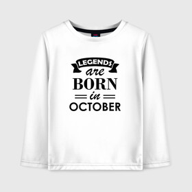 Детский лонгслив хлопок с принтом Legends are born in october , 100% хлопок | круглый вырез горловины, полуприлегающий силуэт, длина до линии бедер | Тематика изображения на принте: birthday | born | gift | happy birthday | legends | день рождения | легенды | октябрь | подарка | праздник