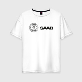 Женская футболка хлопок Oversize с принтом Saab Black Logo , 100% хлопок | свободный крой, круглый ворот, спущенный рукав, длина до линии бедер
 | auto | saab | scania | авто | автомобиль | ам | машина | сааб