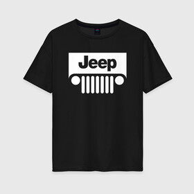 Женская футболка хлопок Oversize с принтом Jeep , 100% хлопок | свободный крой, круглый ворот, спущенный рукав, длина до линии бедер
 | 4на4 | auto | baja | jeep | offroad | trofi | авто | автомобиль | ам | баха | бездорожье | внедорожник | джип | джипинг | джиппинг | машина | машины | оффроад | полный привод