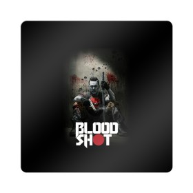 Магнит виниловый Квадрат с принтом BloodShot , полимерный материал с магнитным слоем | размер 9*9 см, закругленные углы | bloodshot | valiant | vin diesel | бладшот | вин дизель | кино | фильм | фильм 2020