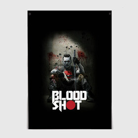 Постер с принтом BloodShot , 100% бумага
 | бумага, плотность 150 мг. Матовая, но за счет высокого коэффициента гладкости имеет небольшой блеск и дает на свету блики, но в отличии от глянцевой бумаги не покрыта лаком | bloodshot | valiant | vin diesel | бладшот | вин дизель | кино | фильм | фильм 2020