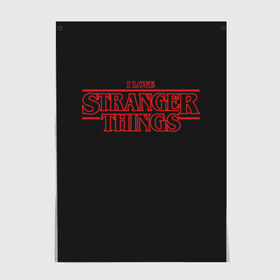 Постер с принтом I Love Stranger Things , 100% бумага
 | бумага, плотность 150 мг. Матовая, но за счет высокого коэффициента гладкости имеет небольшой блеск и дает на свету блики, но в отличии от глянцевой бумаги не покрыта лаком | 11 | demogorgon | flayer | mind | netflix | retro | stranger | things | дастин | дела | демогоргон | оди | одиннадцать | очень | пожиратель | разума | ретро | стив | странные | хоппер | хоукинс