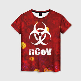 Женская футболка 3D с принтом nCoV. , 100% полиэфир ( синтетическое хлопкоподобное полотно) | прямой крой, круглый вырез горловины, длина до линии бедер | coronavirus | plague inc | plague inc: evolved | вирус в китае | кнр | коронавирус | плагуе инк | плагуе инк: эволвед | эпидемия