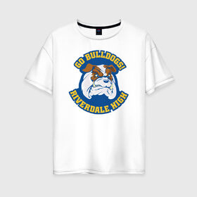 Женская футболка хлопок Oversize с принтом GO BULLDOGS , 100% хлопок | свободный крой, круглый ворот, спущенный рукав, длина до линии бедер
 | archie | betty cooper | cw | go bulldogs | jughead | pop s | riverdale | vdgerir | ривердейл | сидаб