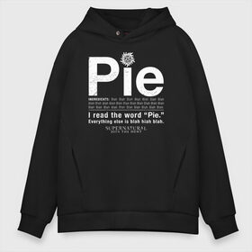 Мужское худи Oversize хлопок с принтом Pie , френч-терри — 70% хлопок, 30% полиэстер. Мягкий теплый начес внутри —100% хлопок | боковые карманы, эластичные манжеты и нижняя кромка, капюшон на магнитной кнопке | supernatural | vdzabma | сверхъестественное