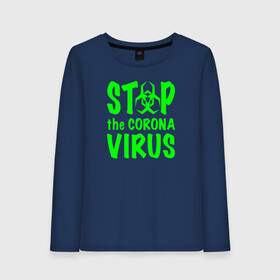 Женский лонгслив хлопок с принтом Stop the Coronavirus , 100% хлопок |  | 2019   ncov | coronavirus | covid | covid 19 | ncov | virus | арт | биологическая опасность | болезнь | вирус | знак | карантин | корона | коронавирус | короновирус | мем | мой руки | оставайся дома | пандемия | помой руки