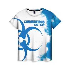 Женская футболка 3D с принтом Coronavirus 2019 - nCoV , 100% полиэфир ( синтетическое хлопкоподобное полотно) | прямой крой, круглый вырез горловины, длина до линии бедер | 2019   ncov | coronavirus | covid | covid 19 | ncov | virus | арт | биологическая опасность | болезнь | вирус | знак | карантин | корона | коронавирус | короновирус | мем | мой руки | оставайся дома | пандемия | помой руки
