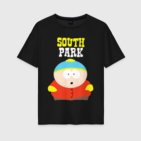 Женская футболка хлопок Oversize с принтом SOUTH PARK , 100% хлопок | свободный крой, круглый ворот, спущенный рукав, длина до линии бедер
 | south park | американская культура | американский мультсериал | колорадо | пародия | саус парк | саут парк | черный юмор | четыре мальчика | шоу | южный парк