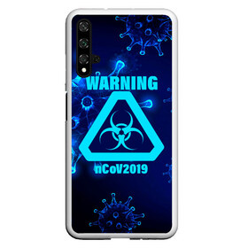 Чехол для Honor 20 с принтом Warning nCoV2019 , Силикон | Область печати: задняя сторона чехла, без боковых панелей | 2019   ncov | coronavirus | covid | covid 19 | ncov | virus | арт | биологическая опасность | болезнь | вирус | знак | карантин | корона | коронавирус | короновирус | мем | мой руки | оставайся дома | пандемия | помой руки