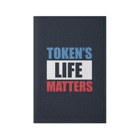 Обложка для паспорта матовая кожа с принтом TOKENS LIFE MATTERS , натуральная матовая кожа | размер 19,3 х 13,7 см; прозрачные пластиковые крепления | cartman | kenny | park | south | southpark | картман | кенни | мульт | мультик | парк | персонаж | персонажи | сериал | южный