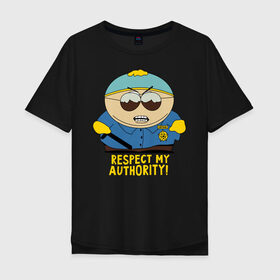 Мужская футболка хлопок Oversize с принтом South Park, Эрик Картман , 100% хлопок | свободный крой, круглый ворот, “спинка” длиннее передней части | eric cartman | respect my authority | south park | эрик картман | южный парк