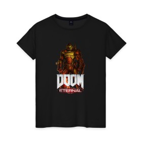 Женская футболка хлопок с принтом DOOM ETERNAL , 100% хлопок | прямой крой, круглый вырез горловины, длина до линии бедер, слегка спущенное плечо | demons | devil | doom | doom eternal | doom guy | doom slayer | hell | slayer | ад | демоны | дум | палач рока