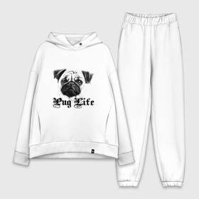 Женский костюм хлопок Oversize с принтом Pug life ,  |  | pug life | арт | животные | мопс | собака | собачья жизнь