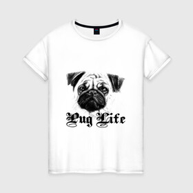 Женская футболка хлопок с принтом Pug life , 100% хлопок | прямой крой, круглый вырез горловины, длина до линии бедер, слегка спущенное плечо | pug life | арт | животные | мопс | собака | собачья жизнь