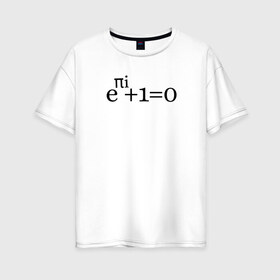 Женская футболка хлопок Oversize с принтом Тождество Эйлера , 100% хлопок | свободный крой, круглый ворот, спущенный рукав, длина до линии бедер
 | математика | эйлер